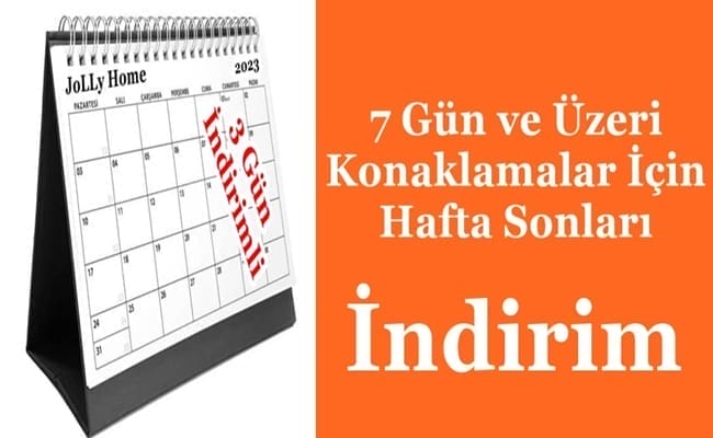 7 gün ve üzeri hafta sonu indirimleri